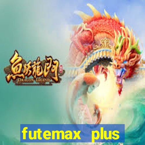 futemax plus futebol ao vivo